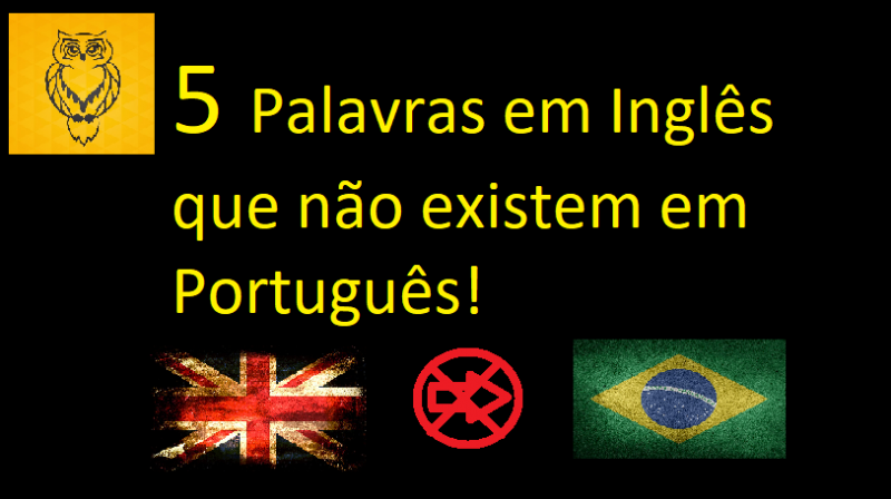 5 Palavras Que Existem Em Inglês E Não Existem Em Português 5344