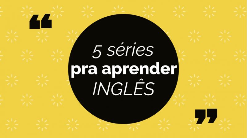 Foto da notícia: 5 séries pra aprender inglês